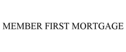 MEMBER FIRST MORTGAGE trademark