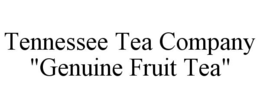 TENNESSEE TEA COMPANY "GENUINE FRUIT TEA" trademark
