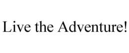 LIVE THE ADVENTURE! trademark