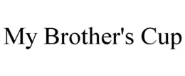 MY BROTHER'S CUP trademark