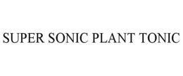 SUPER SONIC PLANT TONIC trademark