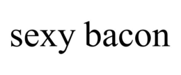 SEXY BACON trademark