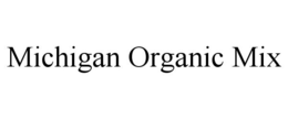 MICHIGAN ORGANIC MIX trademark