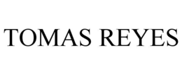 TOMAS REYES trademark