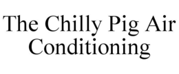 THE CHILLY PIG AIR CONDITIONING trademark