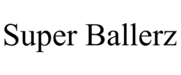 SUPER BALLERZ trademark