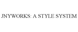 JNYWORKS: A STYLE SYSTEM trademark