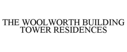 THE WOOLWORTH BUILDING TOWER RESIDENCES trademark