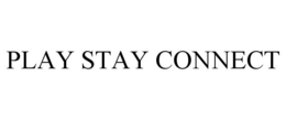 PLAY STAY CONNECT trademark