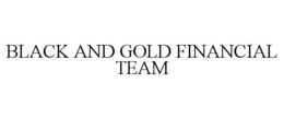 BLACK AND GOLD FINANCIAL TEAM trademark