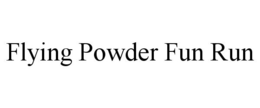 FLYING POWDER FUN RUN trademark