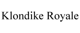 KLONDIKE ROYALE trademark