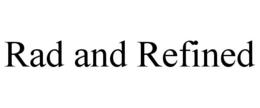 RAD AND REFINED trademark