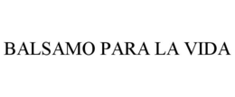 BALSAMO PARA LA VIDA trademark