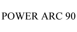 POWER ARC 90 trademark