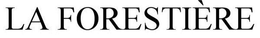LA FORESTIÈRE trademark