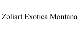 ZOLIART EXOTICA MONTANA trademark