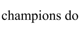 CHAMPIONS DO trademark