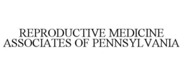 REPRODUCTIVE MEDICINE ASSOCIATES OF PENNSYLVANIA trademark