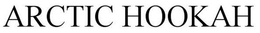 ARCTIC HOOKAH trademark