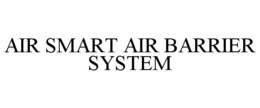 AIR SMART AIR BARRIER SYSTEM trademark