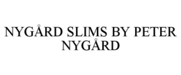 NYGÅRD SLIMS BY PETER NYGÅRD trademark