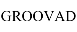 GROOVAD trademark