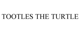 TOOTLES THE TURTLE trademark