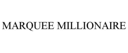 MARQUEE MILLIONAIRE trademark