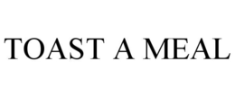 TOAST A MEAL trademark