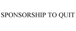 SPONSORSHIP TO QUIT trademark