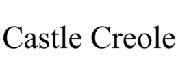 CASTLE CREOLE trademark