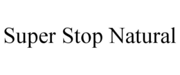 SUPER STOP NATURAL trademark