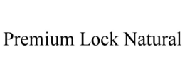 PREMIUM LOCK NATURAL trademark
