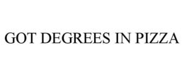 GOT DEGREES IN PIZZA trademark