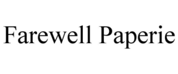 FAREWELL PAPERIE trademark