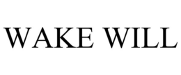 WAKE WILL trademark