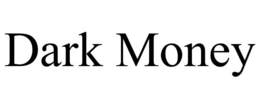 DARK MONEY trademark