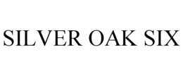 SILVER OAK SIX trademark