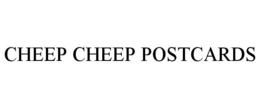 CHEEP CHEEP POSTCARDS trademark