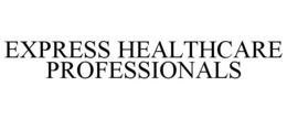 EXPRESS HEALTHCARE PROFESSIONALS trademark