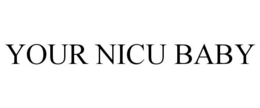 YOUR NICU BABY trademark