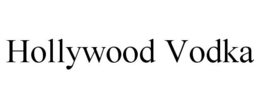 HOLLYWOOD VODKA trademark