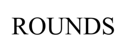 ROUNDS trademark
