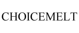 CHOICEMELT trademark