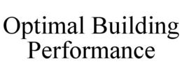 OPTIMAL BUILDING PERFORMANCE trademark
