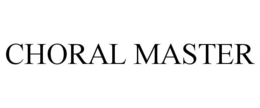 CHORAL MASTER trademark