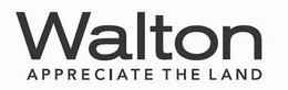 WALTON APPRECIATE THE LAND trademark