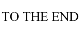 TO THE END trademark