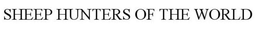 SHEEP HUNTERS OF THE WORLD trademark
